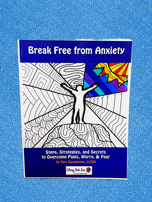 Break Free From Anxiety - The Steps, Strategies, and Secrets to Overcome Panic, Worry, and Fear - Coloring Book Zone
