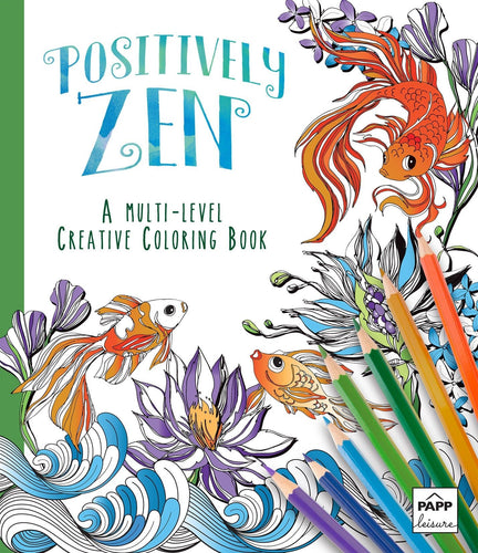 Positively Zen:  A Multi-Level Creative Coloring Book - Coloring Book Zone