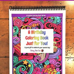 A Birthday Coloring Book Just for You! - Live Your Life in Color Series
