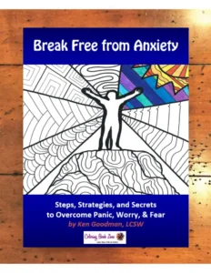 Break Free From Anxiety - The Steps, Strategies, and Secrets to Overcome Panic, Worry, and Fear