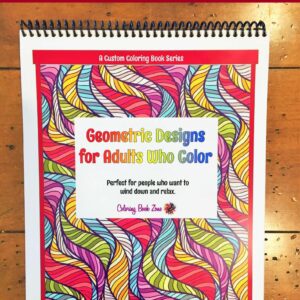 Geometric Designs for Adults Who Color - Live Your Life in Color Series
